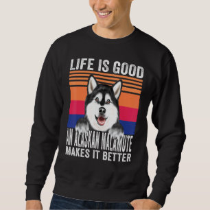 Sudadera Malamutes de Alaska Hacen que tu Vida sea Buena Vi