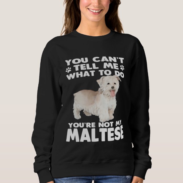Sudadera Maltese  Dog Owner You Can´t Tell Me What To D (Anverso)