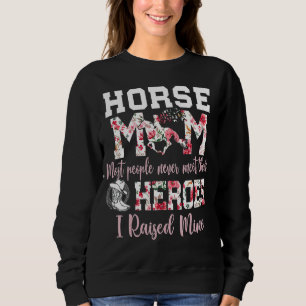 Sudadera Mamá Caballo No La Gente Nunca Conoce A Sus Héroes