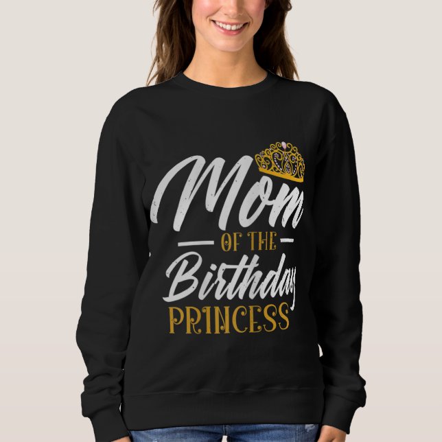 Sudadera Mamá De La Princesa Nacida Mamá Reina Mamá (Anverso)