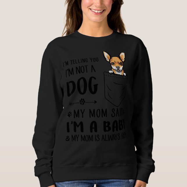 Sudadera Mamá de perro de Chihuahua te digo que no soy un p (Anverso)