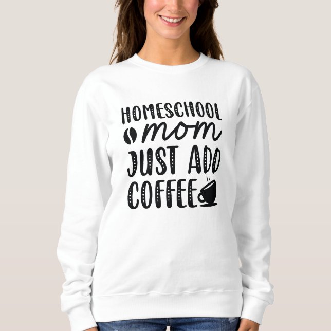 Sudadera Mamá del colegio doméstico acaba de agregar café (Anverso)