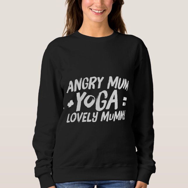 Sudadera Mamá enojada +yoga = Hermosa momia (Anverso)