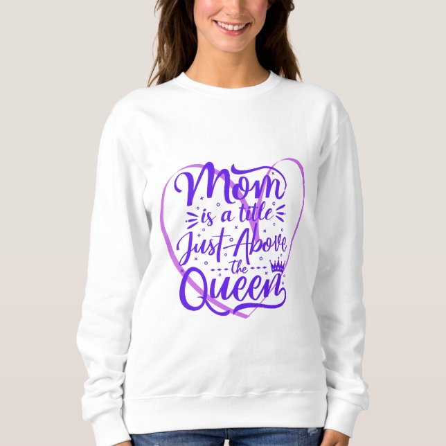 Sudadera Mamá es un título justo encima de la reina (Anverso)