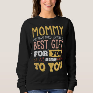 Sudadera Mamá Hemos Intentado Encontrar Lo Mejor Para Ti Pe