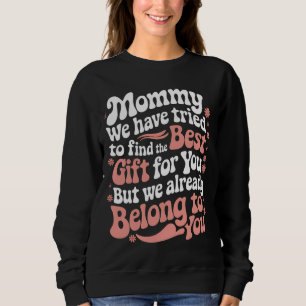 Sudadera Mamá hemos tratado de encontrar el mejor regalo pa