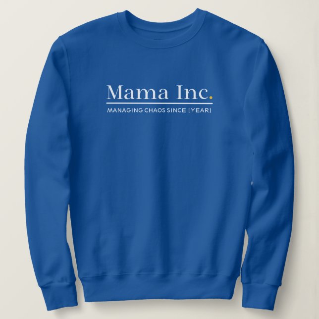 Sudadera Mama Inc. Gestionando el Caos Año Personalizado De (Anverso del diseño)