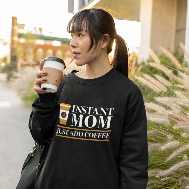 Sudadera Mamá instantánea acaba de añadir café (Subido por el creador)