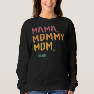 Sudadera Mamá mamá Bruh