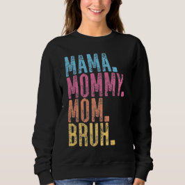Sudadera Mamá mamá Bruh