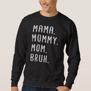 Sudadera Mamá mamá mamá Bruh 1