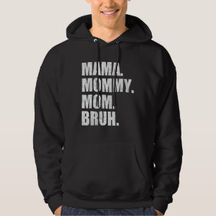 Sudadera Mamá mamá mamá Bruh 4