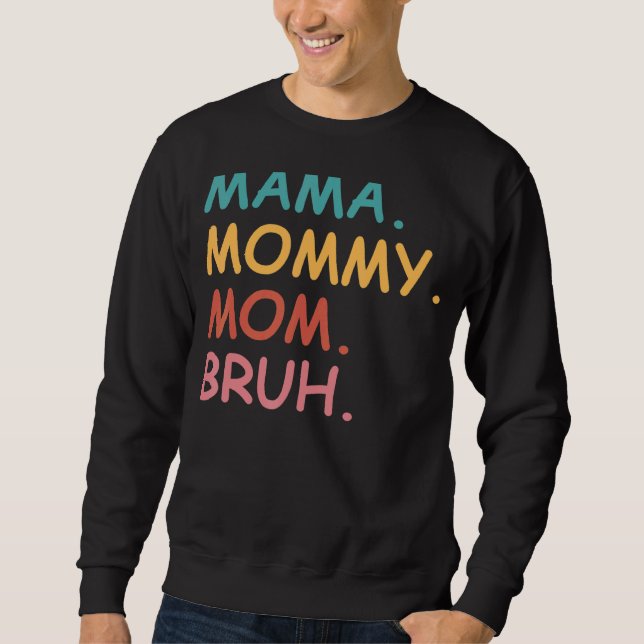 Sudadera Mamá Mamá mamá Bruh Día de la Madre (Anverso)