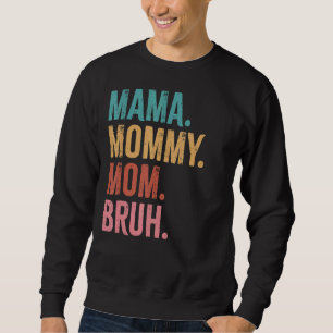 Sudadera Mamá mamá mamá Bruh Día de la Madre Mamá Mamá