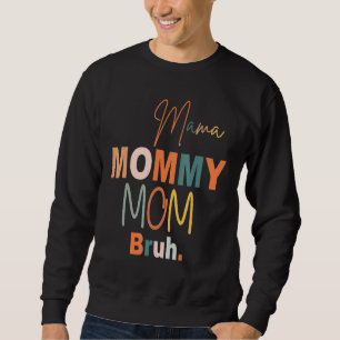 Sudadera Mamá mamá mamá Bruh Mamá vive el día de la madre