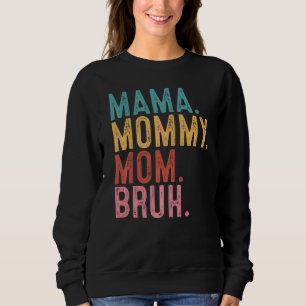 Sudadera Mamá Mamá mamá Bruh Mamá vive el día de la madre c