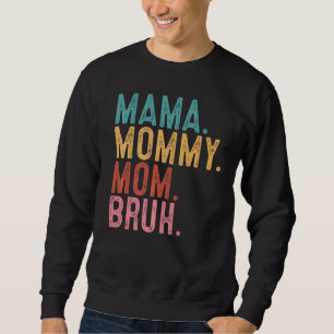 Sudadera Mamá Mamá mamá Bruh Mamá vive el día de la madre c