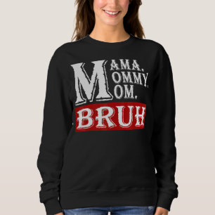 Sudadera Mamá Mamá mamá Bruh mamá y yo 2022