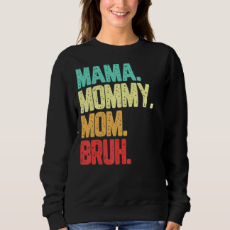 Sudadera Mamá Mamá Mamá Mamá Bruh Boy Mamá Vida
