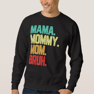 Sudadera Mamá Mamá Mamá Mamá Bruh Boy Mamá Vida