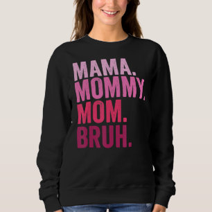 Sudadera Mamá Mamá Mamá Mamá Bruh Mamá Y Mi Chico Mamá Vida
