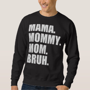 Sudadera Mamá Mamá Mamá Mamá Bruh Mamá Y Mi Mamá 23
