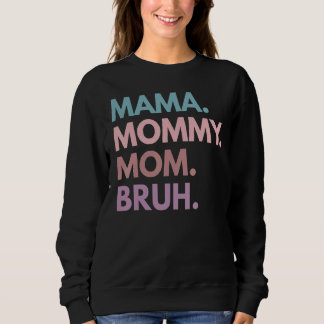 Sudadera Mamá mamá Mami Bruh en el día de la madre