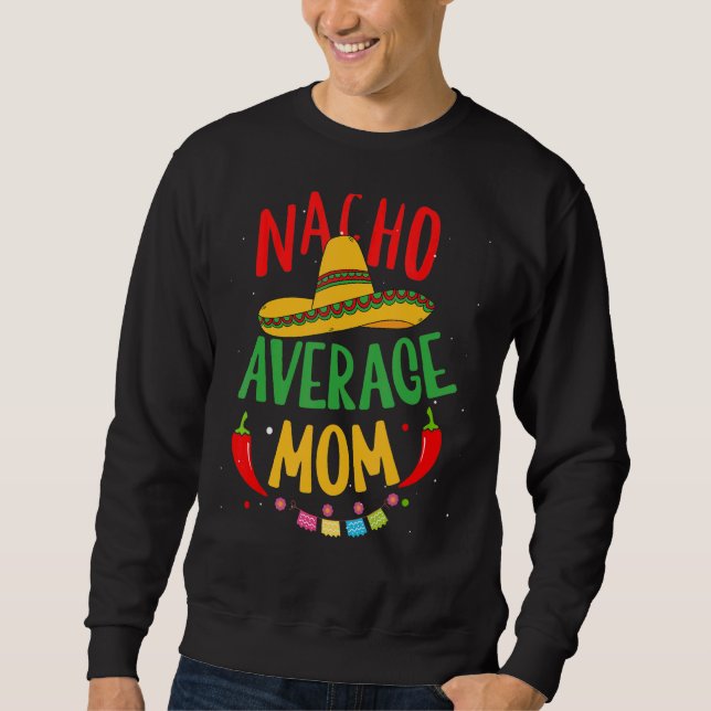 Sudadera Mamá mexicana promedio de Nacho Cinco De Mayo (Anverso)