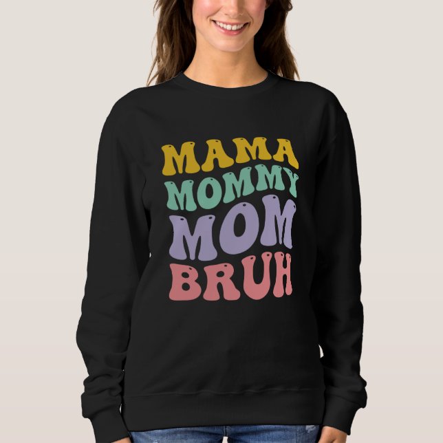 Sudadera Mama Mommy Mom Bruh (Anverso)