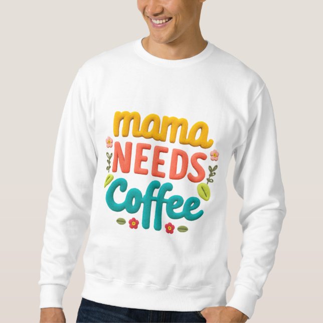 Sudadera Mamá necesita Ilustracion de texto para café (Anverso)