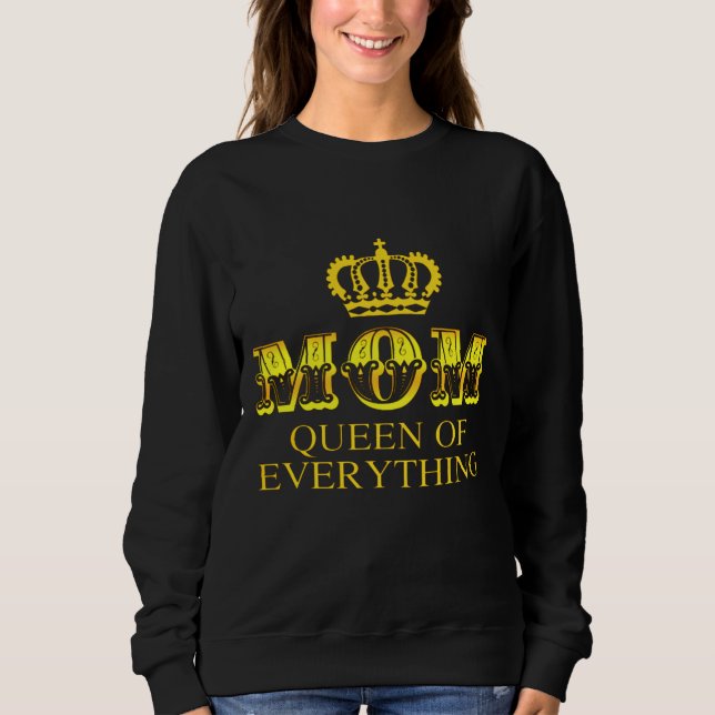 Sudadera Mamá Reina de todo el día de la madre mami (Anverso)