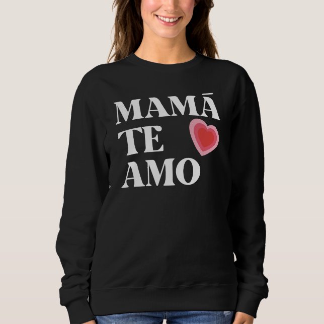 SUDADERA MAMA TE AMO MAMÁ TE AMO (Anverso)