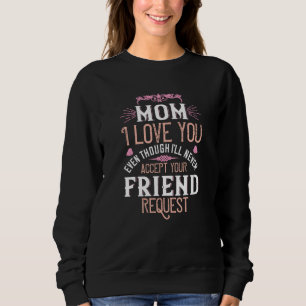 Sudadera Mamá - Te quiero sin solicitud de amistad
