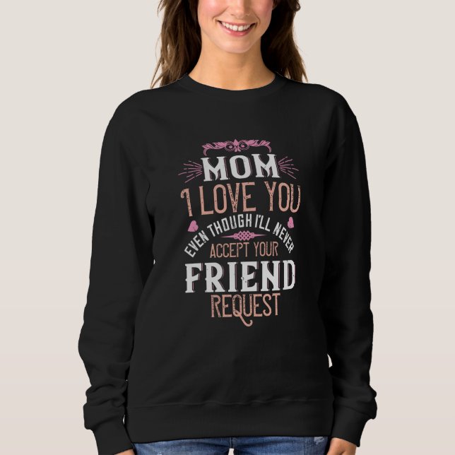 Sudadera Mamá - Te quiero sin solicitud de amistad (Anverso)