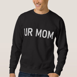 Sudadera Mamá UR, divertido, Chistes, dichos sarcásticos