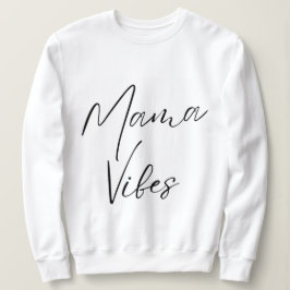 Sudadera mama vibes fuerza femenina radiante madre madre