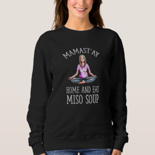 Sudadera Mamast'ay en casa y come Sopa de Miso Humor de Yo