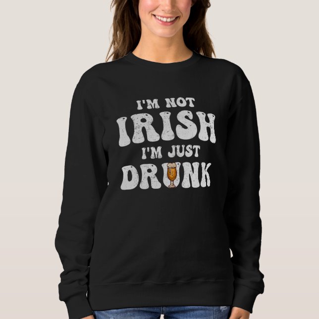 Sudadera Man Women I'm not Irish I'm just drunk Patricks Da (Anverso)