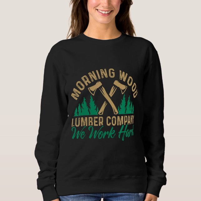 Sudadera Mañana Wood Lumber Company Trabajamos duro con Lum (Anverso)