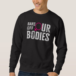 Sudadera Manos Fuera de Nuestros Cuerpos Protege la Liberta