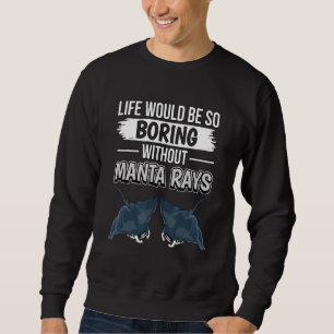 Sudadera Manta Ray cita que la vida sería tan aburrida sin