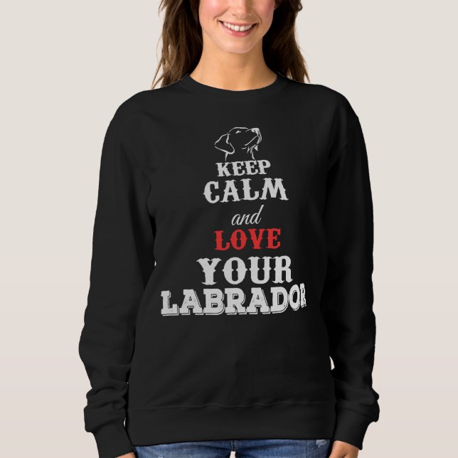 Sudadera Mantén La Calle Y Amas A Tu Labrador (Anverso)