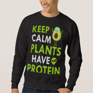 Sudadera Mantén la Calma las Plantas Tienen Proteínas Veget