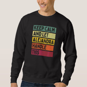 Sudadera Mantén la calma y deja que Alejandra maneje esto  