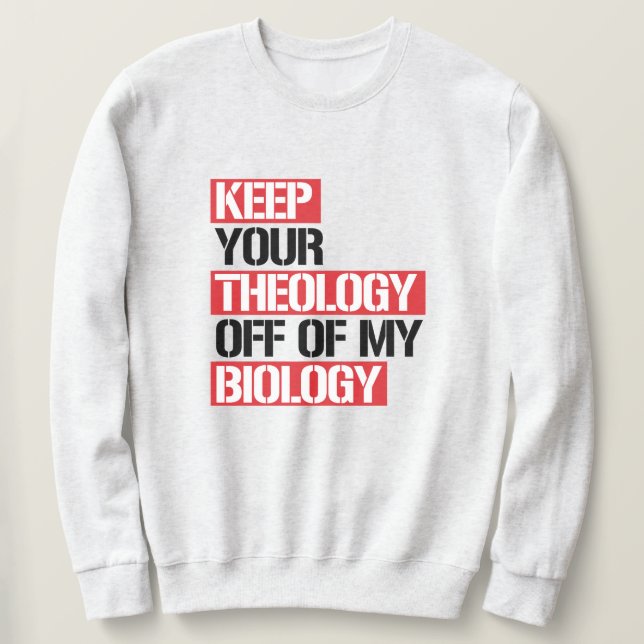 Sudadera Mantén tu teología alejada de mi biología (Anverso del diseño)