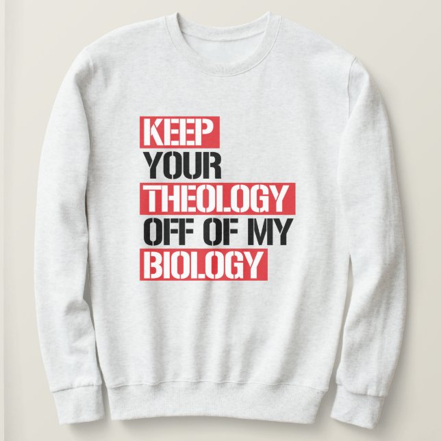Sudadera Mantén tu teología alejada de mi biología (Anverso del diseño)
