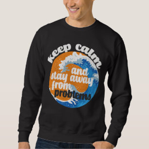 Sudadera Mantener la calma y alejarse de los problemas