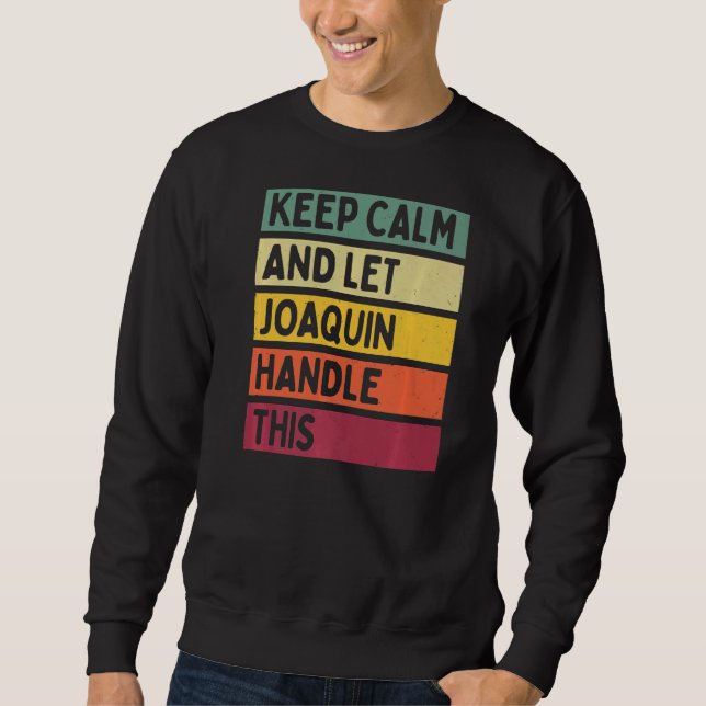 Sudadera Mantener La Calma Y Dejar Que Joaquin Maneje Esta  (Anverso)