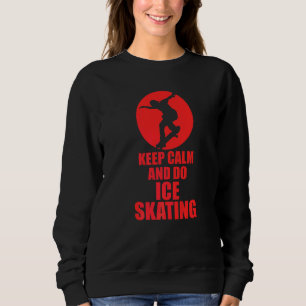 Sudadera Mantener La Calma Y Hacer Patinaje Sobre Hielo