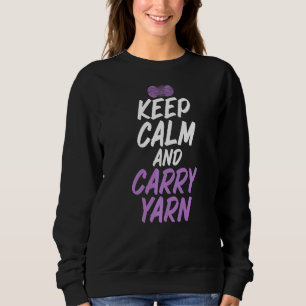 Sudadera Mantener La Calma Y Llevar El Meme De Yarn Para El